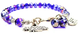 In A World Where You Can Be Anything Be Yourself Splash Of Color Crystal Bracelet